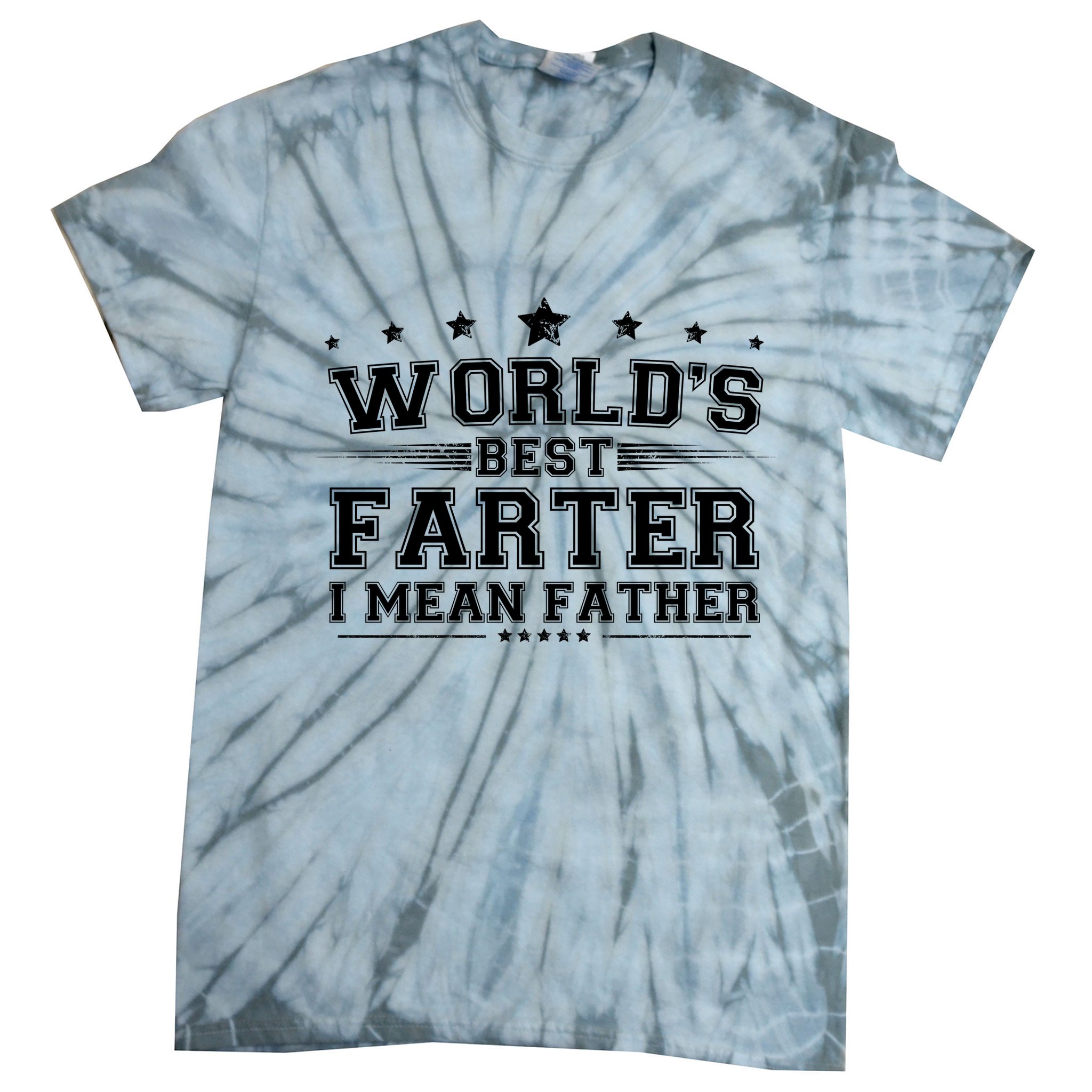 Worlds Best Farter I Mean Father Tie-Dye T-Shirt