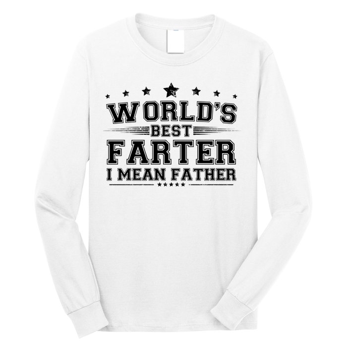 Worlds Best Farter I Mean Father Long Sleeve Shirt