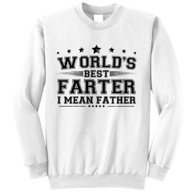 Worlds Best Farter I Mean Father Sweatshirt