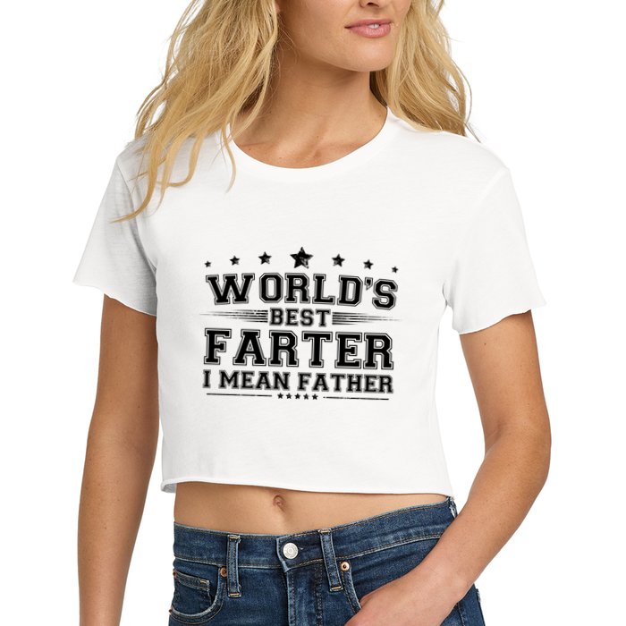 Worlds Best Farter I Mean Father Women's Crop Top Tee