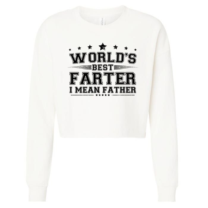 Worlds Best Farter I Mean Father Cropped Pullover Crew