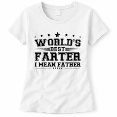 Worlds Best Farter I Mean Father Womens T-Shirt