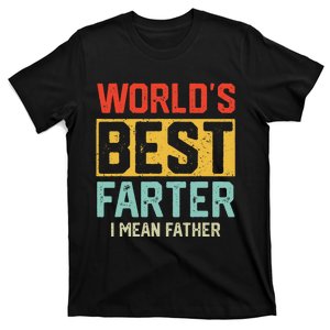 Worlds Best Farter I Mean Fathers Day For Dad T-Shirt