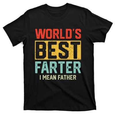 Worlds Best Farter I Mean Fathers Day For Dad T-Shirt