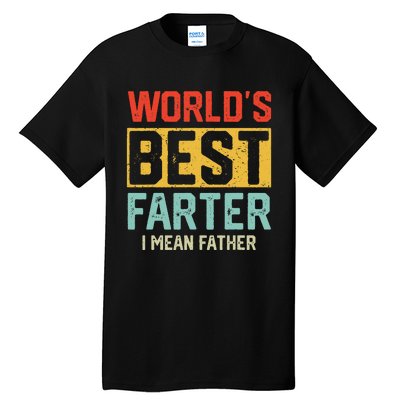 Worlds Best Farter I Mean Fathers Day For Dad Tall T-Shirt