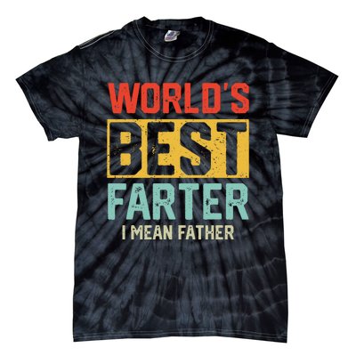 Worlds Best Farter I Mean Fathers Day For Dad Tie-Dye T-Shirt