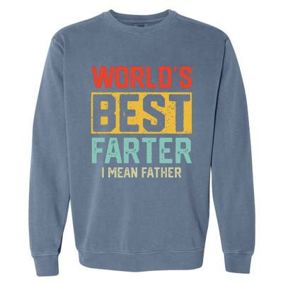 Worlds Best Farter I Mean Fathers Day For Dad Garment-Dyed Sweatshirt