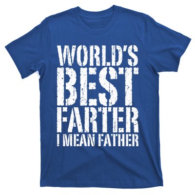 WorldS Best Farter I Mean Father Funny Gift Fathers Day Great Gift T-Shirt