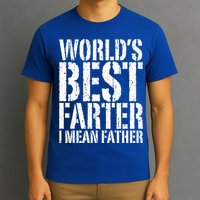 WorldS Best Farter I Mean Father Funny Gift Fathers Day Great Gift T-Shirt