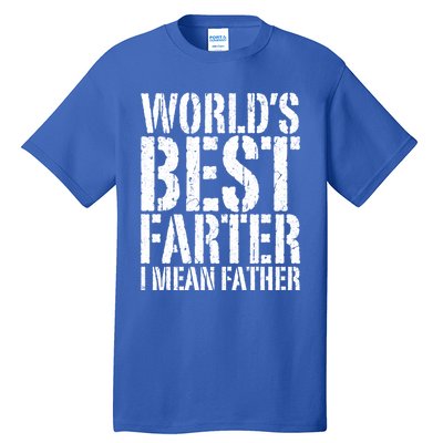 WorldS Best Farter I Mean Father Funny Gift Fathers Day Great Gift Tall T-Shirt