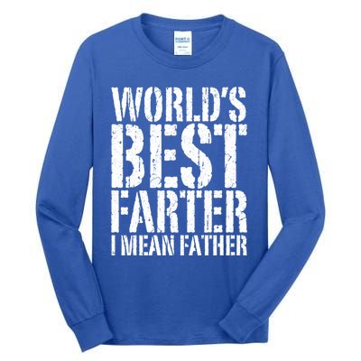 WorldS Best Farter I Mean Father Funny Gift Fathers Day Great Gift Tall Long Sleeve T-Shirt