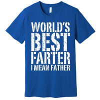 WorldS Best Farter I Mean Father Funny Gift Fathers Day Great Gift Premium T-Shirt