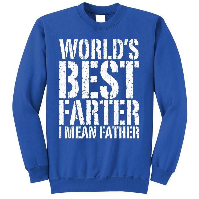 WorldS Best Farter I Mean Father Funny Gift Fathers Day Great Gift Tall Sweatshirt