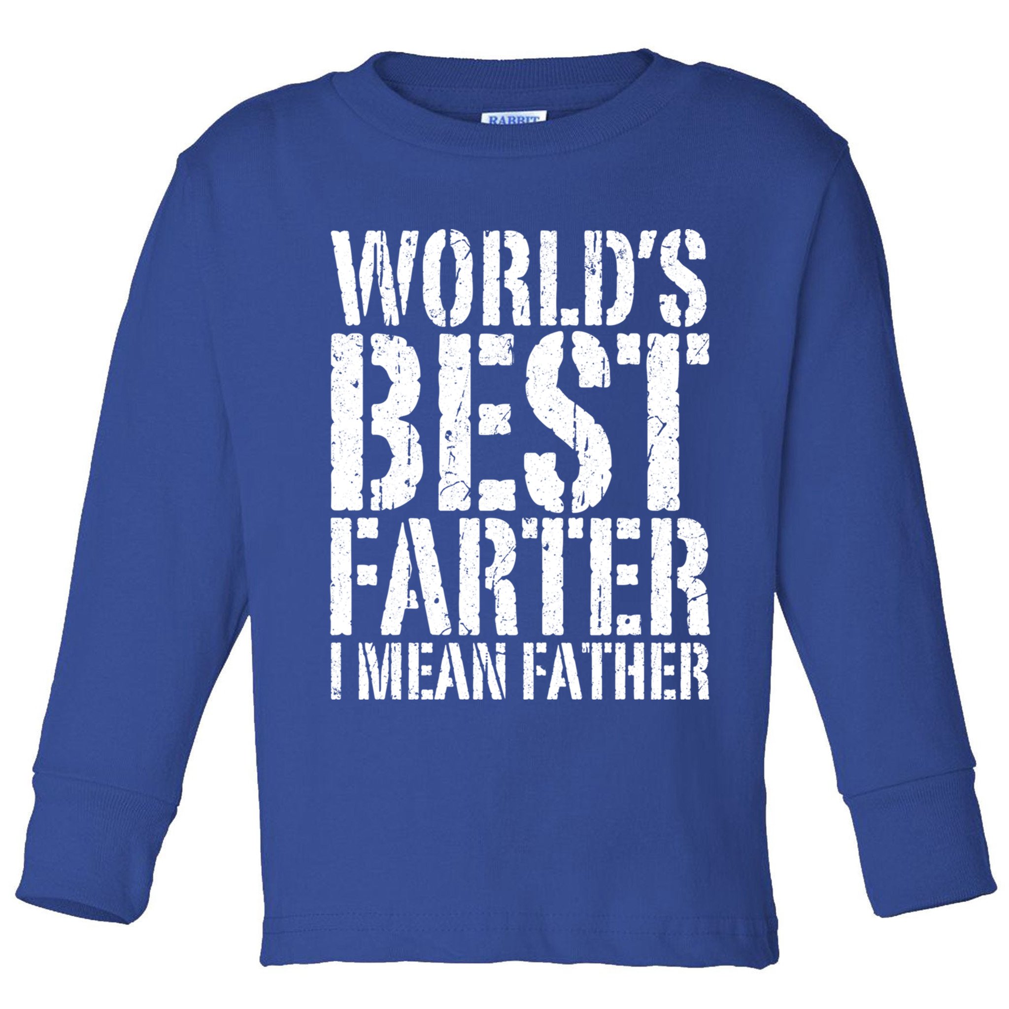 WorldS Best Farter I Mean Father Funny Gift Fathers Day Great Gift Toddler Long Sleeve Shirt