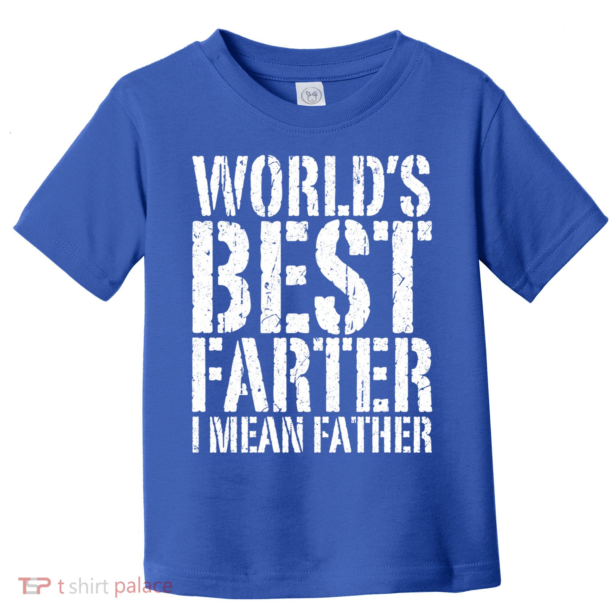 WorldS Best Farter I Mean Father Funny Gift Fathers Day Great Gift Toddler T-Shirt