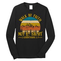 Walk By Faith Not By Sight 2 Corinthians 5:7 Long Sleeve Shirt