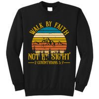 Walk By Faith Not By Sight 2 Corinthians 5:7 Sweatshirt