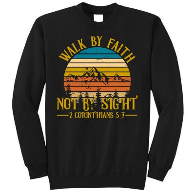 Walk By Faith Not By Sight 2 Corinthians 5:7 Sweatshirt