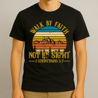 Walk By Faith Not By Sight 2 Corinthians 5:7 T-Shirt