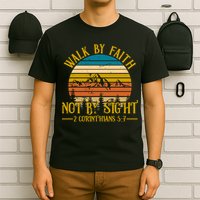 Walk By Faith Not By Sight 2 Corinthians 5:7 T-Shirt