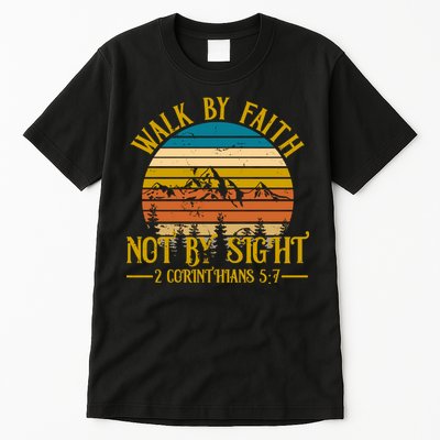 Walk By Faith Not By Sight 2 Corinthians 5:7 Tall T-Shirt