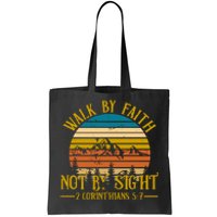 Walk By Faith Not By Sight 2 Corinthians 5:7 Tote Bag