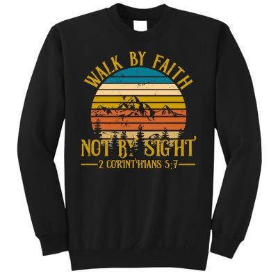 Walk By Faith Not By Sight 2 Corinthians 5:7 Tall Sweatshirt