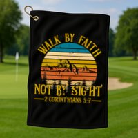 Walk By Faith Not By Sight 2 Corinthians 5:7 Golf Towel