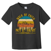 Walk By Faith Not By Sight 2 Corinthians 5:7 Toddler T-Shirt