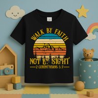 Walk By Faith Not By Sight 2 Corinthians 5:7 Toddler T-Shirt