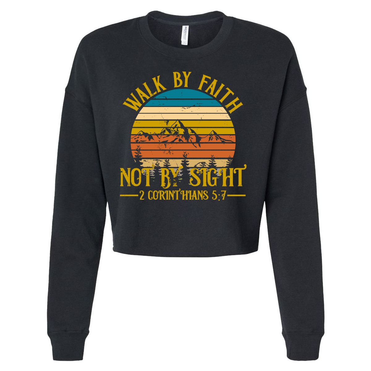 Walk By Faith Not By Sight 2 Corinthians 5:7 Cropped Pullover Crew