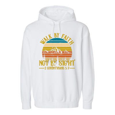 Walk By Faith Not By Sight 2 Corinthians 5:7 Garment-Dyed Fleece Hoodie