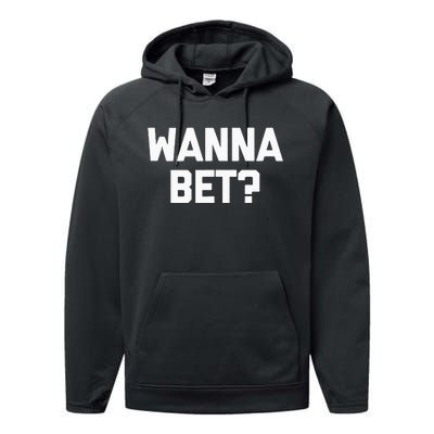 Wanna Bet Funny Saying Sarcastic Gambler Gambling Casino Performance Fleece Hoodie