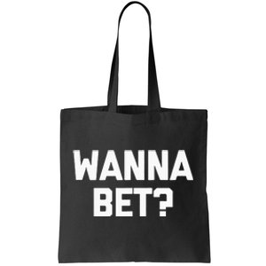 Wanna Bet Funny Saying Sarcastic Gambler Gambling Casino Tote Bag