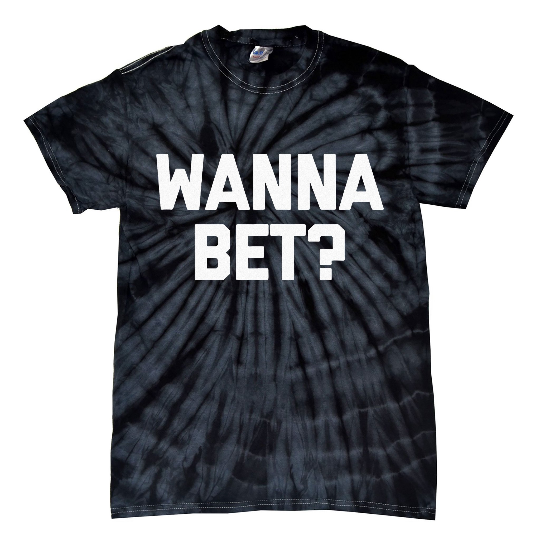 Wanna Bet Funny Saying Sarcastic Gambler Gambling Casino Tie-Dye T-Shirt