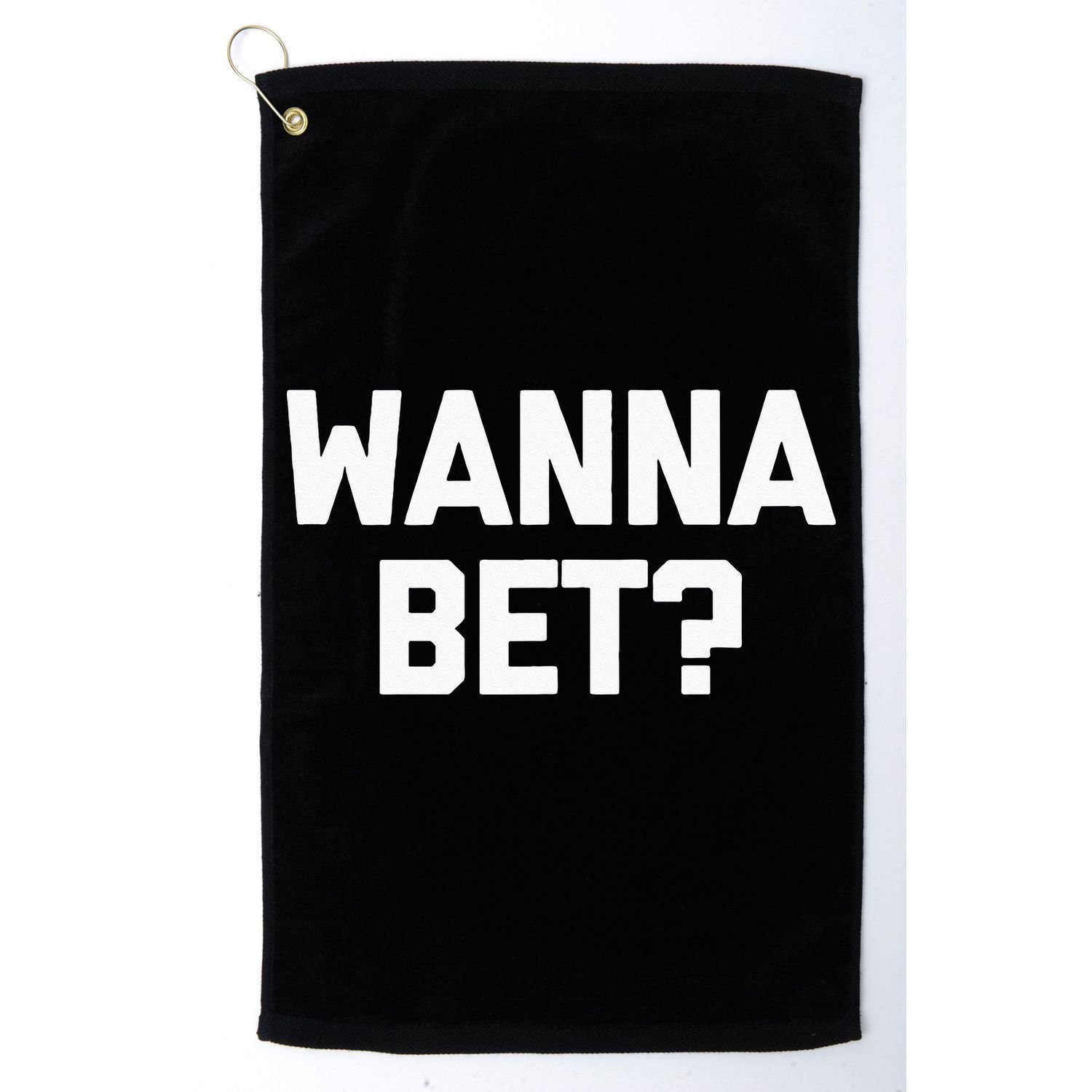 Wanna Bet Funny Saying Sarcastic Gambler Gambling Casino Golf Towel