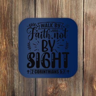 Walk By Faith Not By Sight Bible Verse 2 Corinthians 57  Coaster