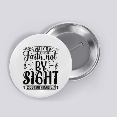 Walk By Faith Not By Sight Bible Verse 2 Corinthians 57  Button