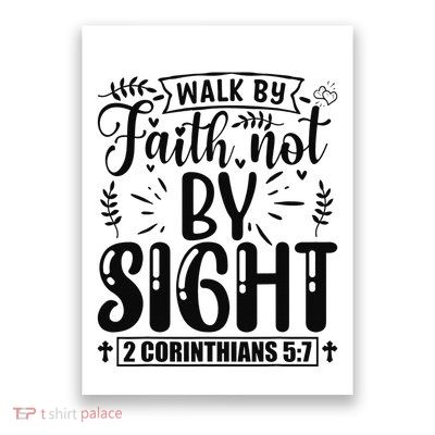 Walk By Faith Not By Sight Bible Verse 2 Corinthians 57  Poster