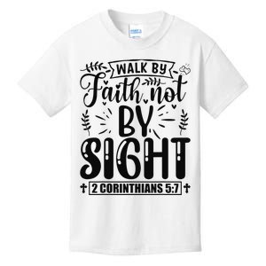 Walk By Faith Not By Sight Bible Verse 2 Corinthians 57  Kids T-Shirt