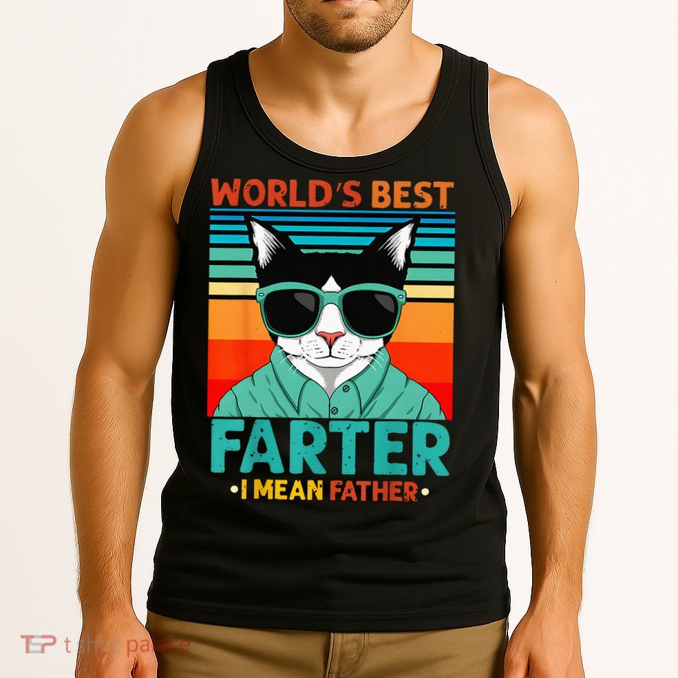 Worlds Best Farter I Mean Father Best Cat Dad Ever Tank Top