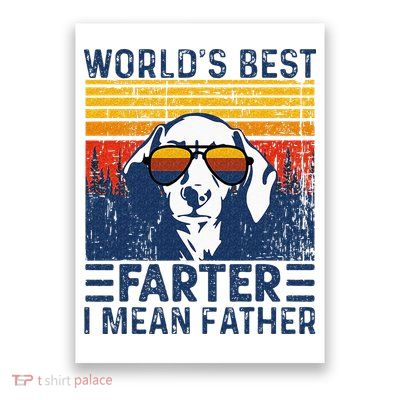 Worlds Best Farter I Mean Father Funny Best Dog Dad Ever Poster
