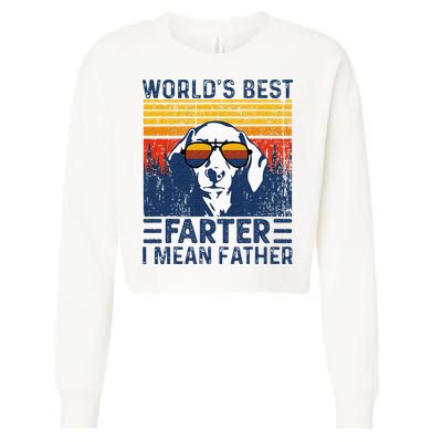 Worlds Best Farter I Mean Father Funny Best Dog Dad Ever Cropped Pullover Crew