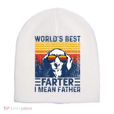 Worlds Best Farter I Mean Father Funny Best Dog Dad Ever Short Acrylic Beanie
