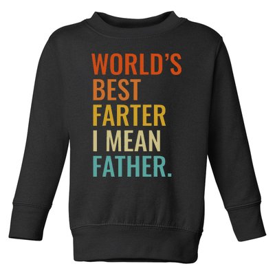 Worlds Best Farter I Mean Father Best Dad Ever Cool Toddler Sweatshirt