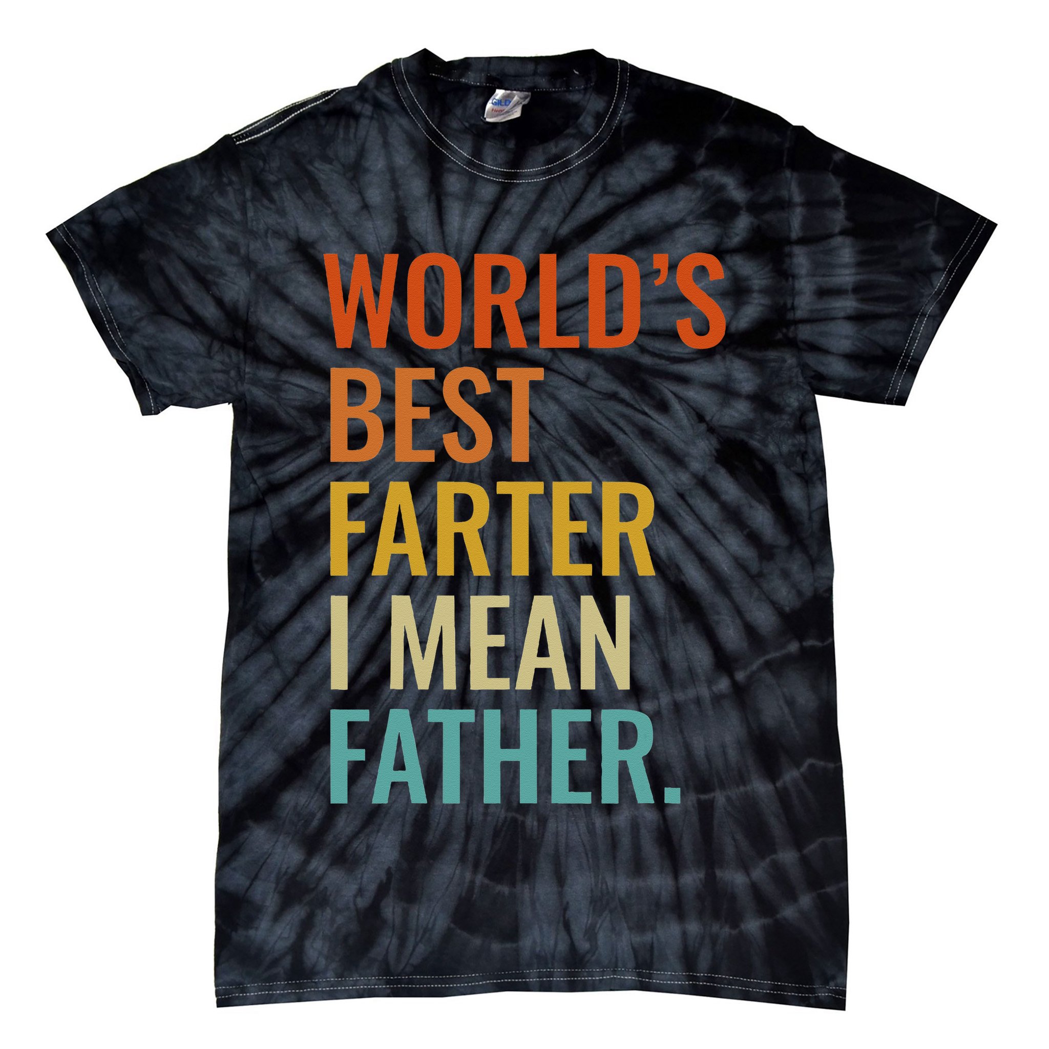 Worlds Best Farter I Mean Father Best Dad Ever Cool Tie-Dye T-Shirt