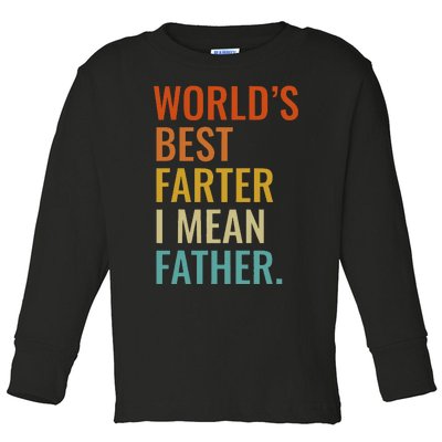 Worlds Best Farter I Mean Father Best Dad Ever Cool Toddler Long Sleeve Shirt