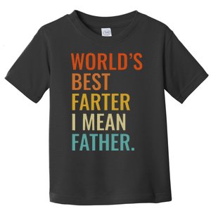 Worlds Best Farter I Mean Father Best Dad Ever Cool Toddler T-Shirt