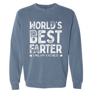 Worlds Best Farter I Mean Father Funny Daddys Day Garment-Dyed Sweatshirt