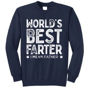 Worlds Best Farter I Mean Father Funny Daddys Day Tall Sweatshirt